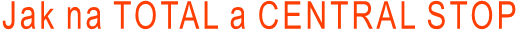 Jak na TOTAL a CENTRAL STOP