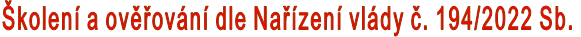 Školení a ověřování dle Nařízení vlády č. 194/2022 Sb.