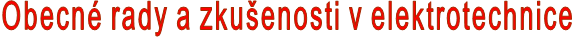 Obecné rady a zkušenosti v elektrotechnice