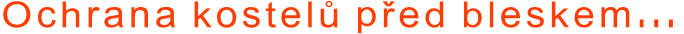 Ochrana kostelů před bleskem...